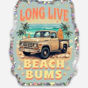 “Long Live Beach Bums” with truck on the beach glitter sticker